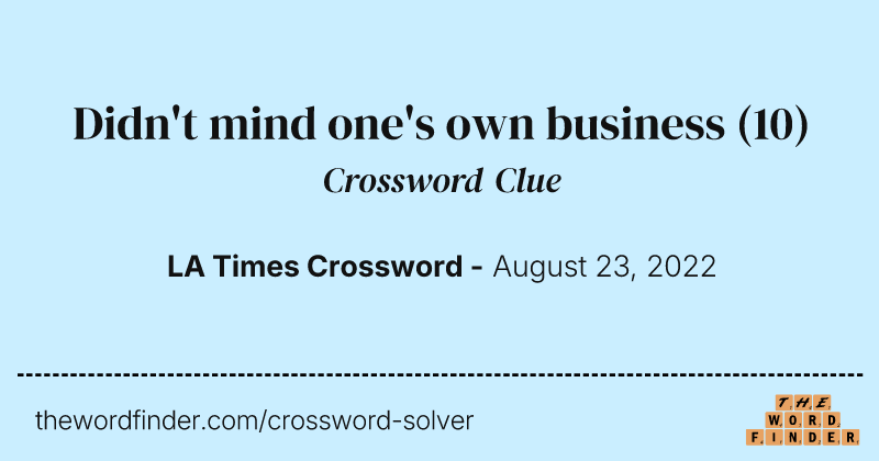 Didn't mind one's own business crossword clue image