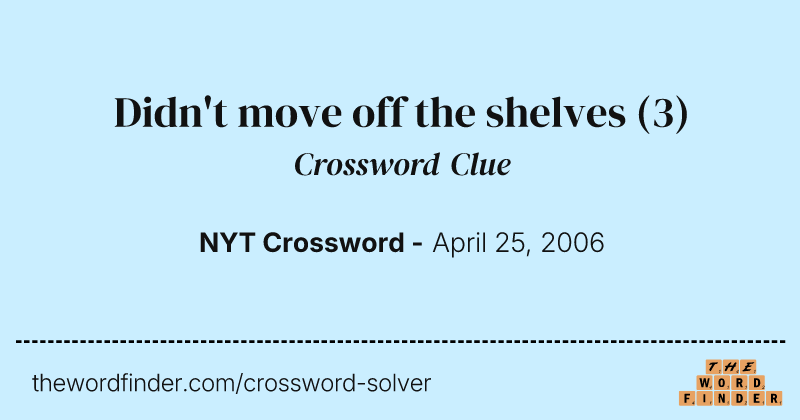 Didn't move off the shelves crossword clue image