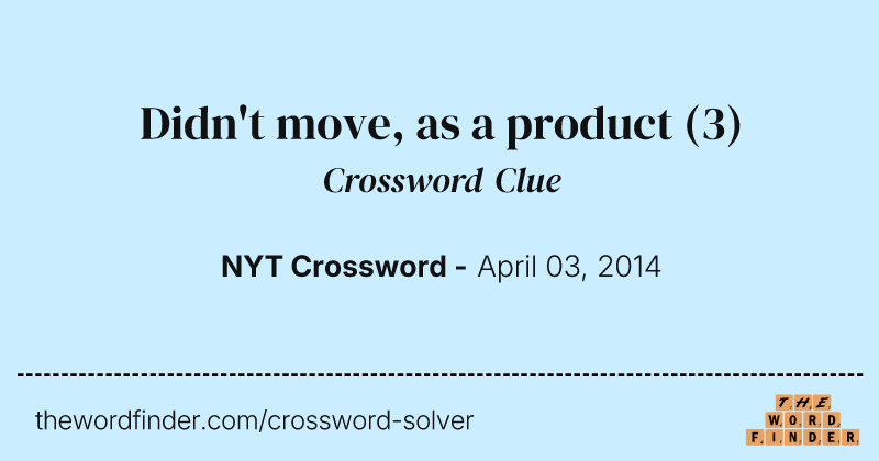 Didn't move, as a product crossword clue image