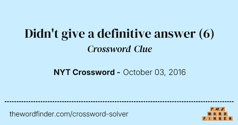 Didn't give a definitive answer crossword clue image