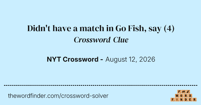 Didn't have a match in Go Fish, say crossword clue image