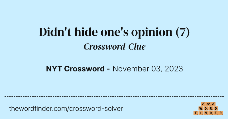 Didn't hide one's opinion crossword clue image