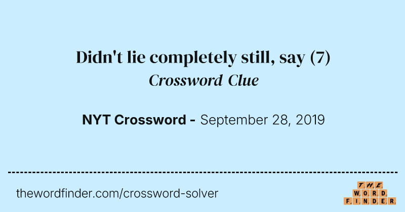 Didn't lie completely still, say crossword clue image