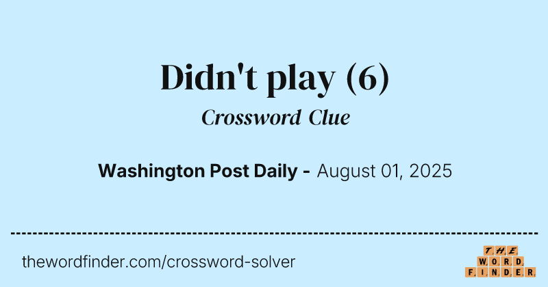 Didn't play crossword clue image