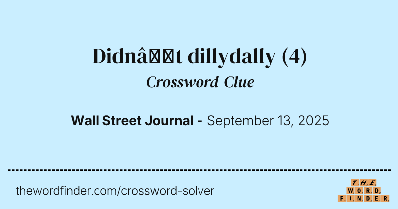 Didn’t dillydally crossword clue image