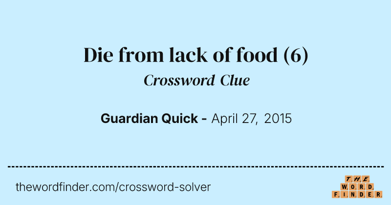 Die from lack of food crossword clue image