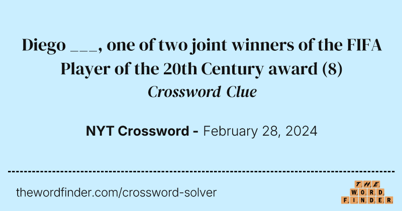 Diego ___, one of two joint winners of the FIFA Player of the 20th Century award crossword clue image