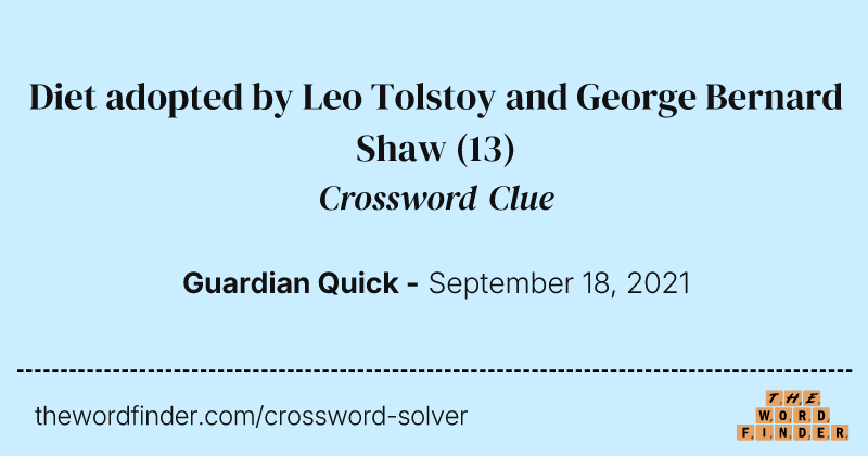 Diet adopted by Leo Tolstoy and George Bernard Shaw crossword clue image