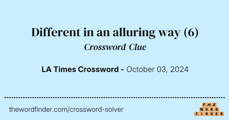 Different in an alluring way crossword clue image