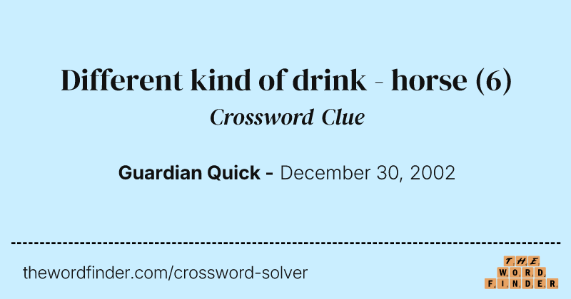Different kind of drink - horse crossword clue image