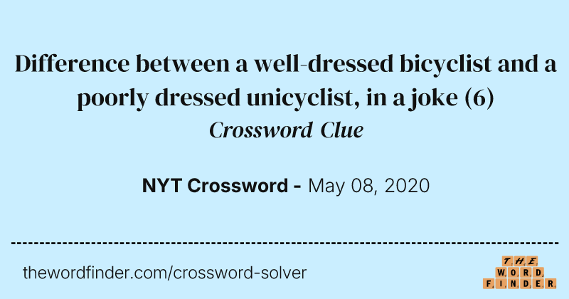 Difference between a well-dressed bicyclist and a poorly dressed unicyclist, in a joke crossword clue image