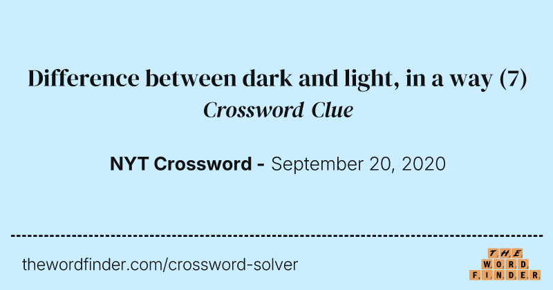 Difference between dark and light, in a way crossword clue image