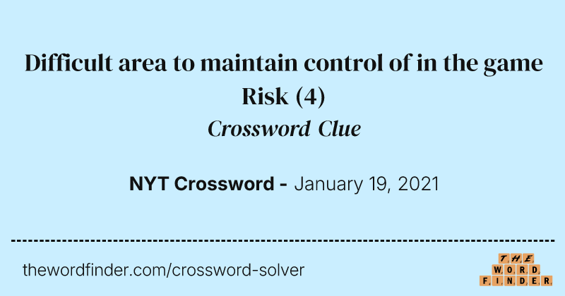 Difficult area to maintain control of in the game Risk crossword clue image