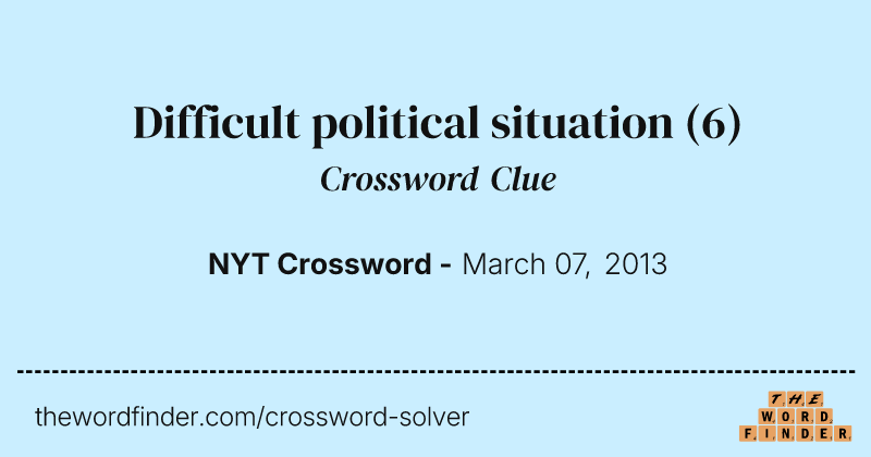 Difficult political situation crossword clue image