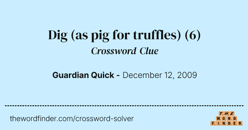 Dig (as pig for truffles) crossword clue image