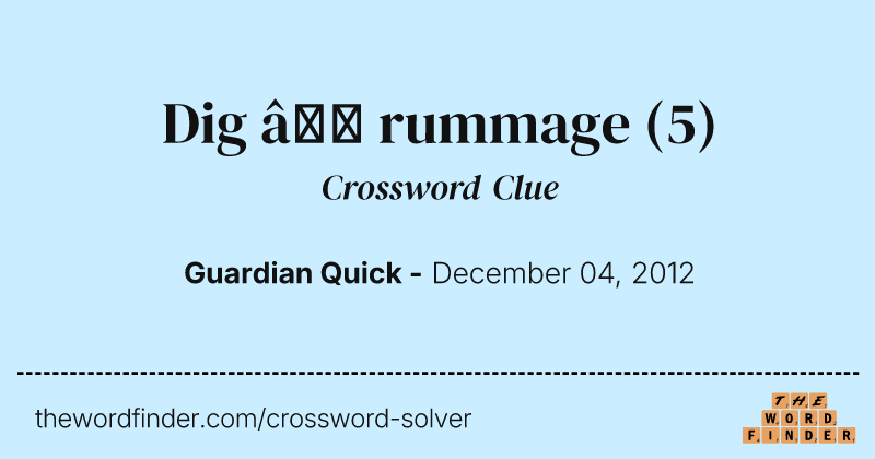 Dig — rummage crossword clue image