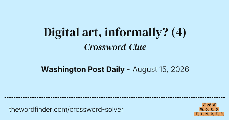 Digital art, informally? crossword clue image