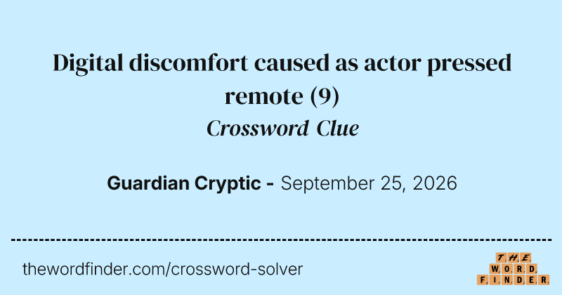 Digital discomfort caused as actor pressed remote crossword clue image