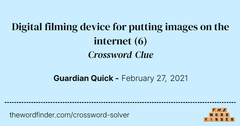 Digital filming device for putting images on the internet crossword clue image