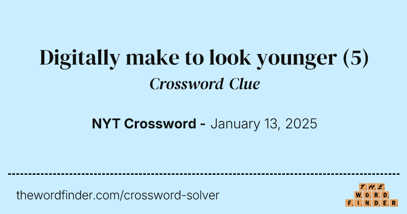 Digitally make to look younger crossword clue image