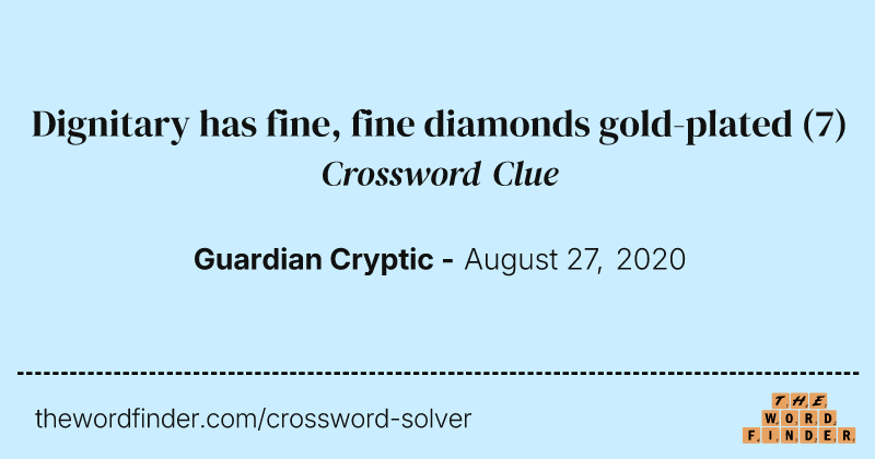 Dignitary has fine, fine diamonds gold-plated crossword clue image