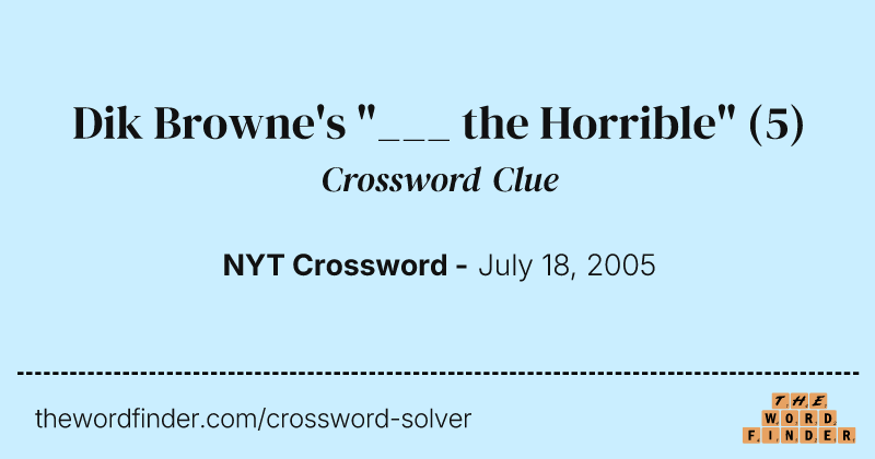Dik Browne's "___ the Horrible" crossword clue image