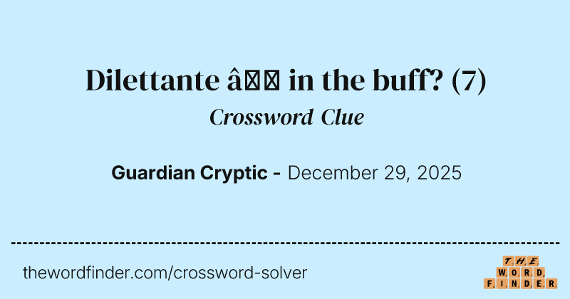 Dilettante – in the buff? crossword clue image
