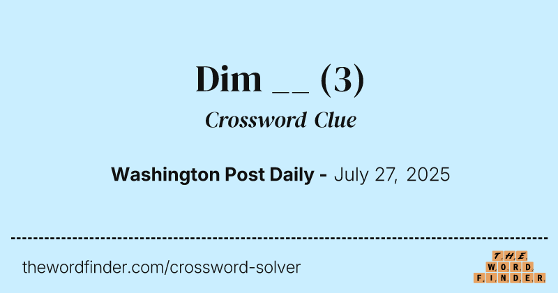 Dim __ crossword clue image