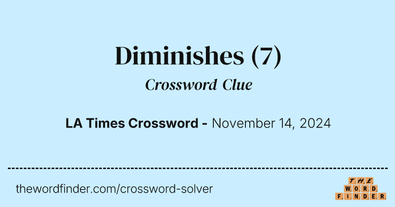 Diminishes crossword clue image
