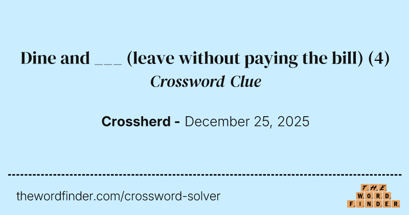Dine and ___ (leave without paying the bill) crossword clue image