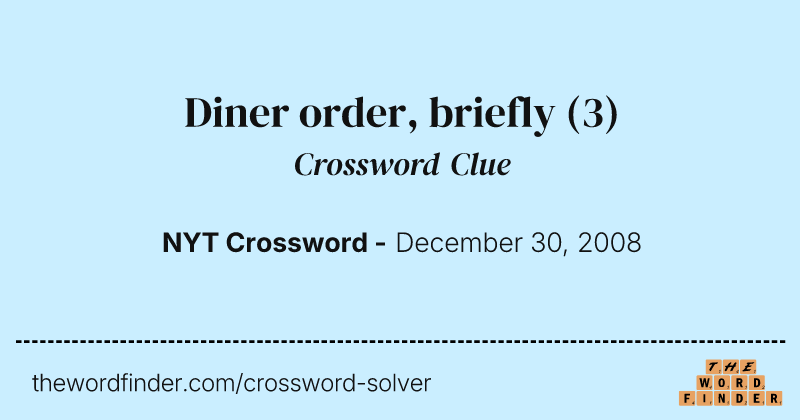 Diner order, briefly crossword clue image