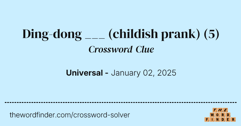 Ding-dong ___ (childish prank) crossword clue image