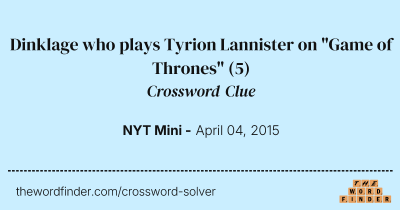 Dinklage who plays Tyrion Lannister on "Game of Thrones" crossword clue image