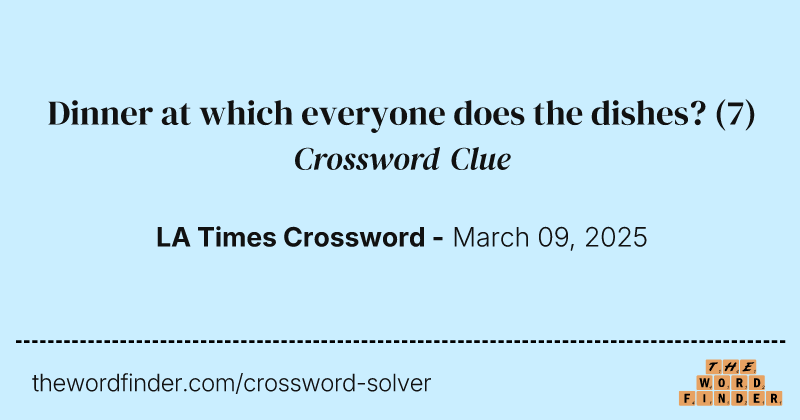 Dinner at which everyone does the dishes? crossword clue image