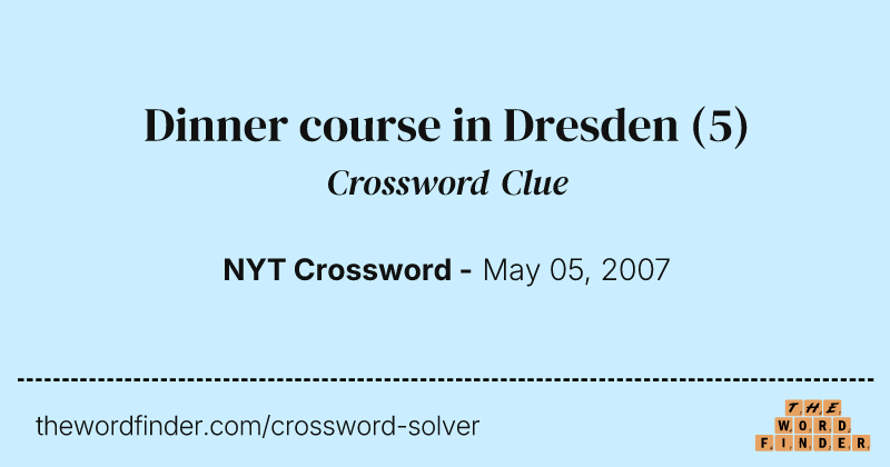 Dinner course in Dresden crossword clue image