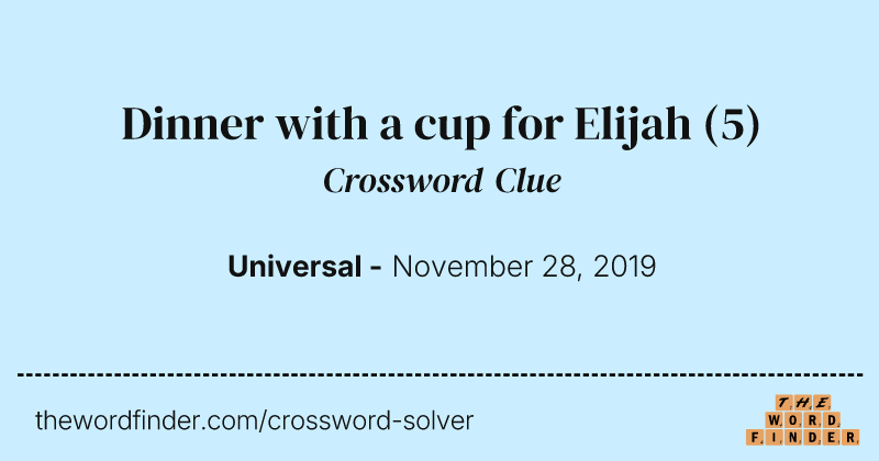 Dinner with a cup for Elijah crossword clue image