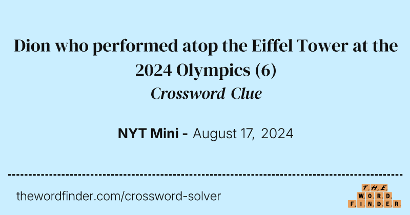Dion who performed atop the Eiffel Tower at the 2024 Olympics crossword clue image