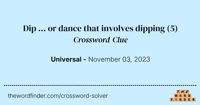 Dip ... or dance that involves dipping crossword clue image