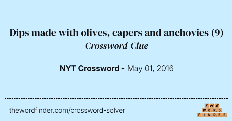 Dips made with olives, capers and anchovies crossword clue image