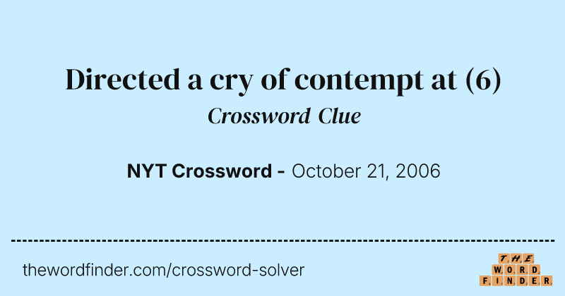 Directed a cry of contempt at crossword clue image