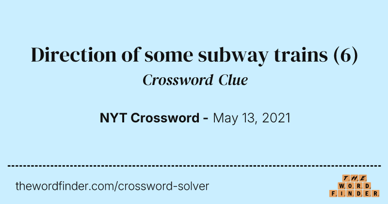 Direction of some subway trains crossword clue image