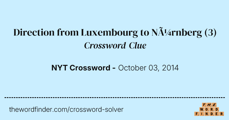 Direction from Luxembourg to Nürnberg crossword clue image