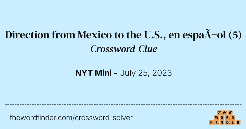 Direction from Mexico to the U.S., en español crossword clue image