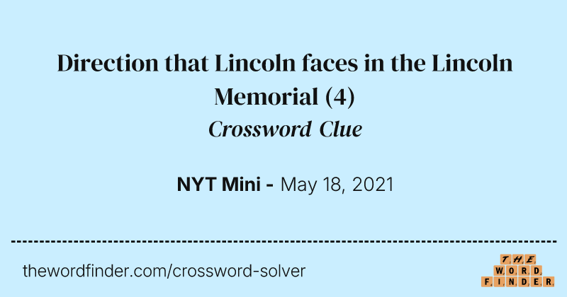 Direction that Lincoln faces in the Lincoln Memorial crossword clue image