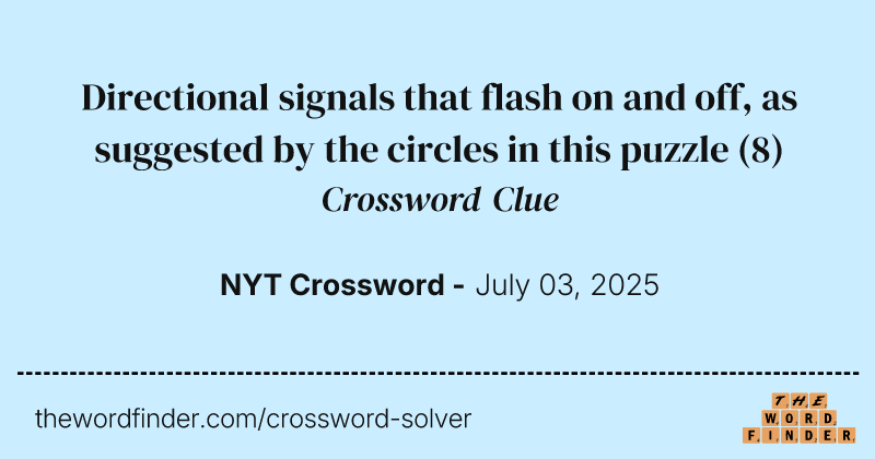 Directional signals that flash on and off, as suggested by the circles in this puzzle crossword clue image