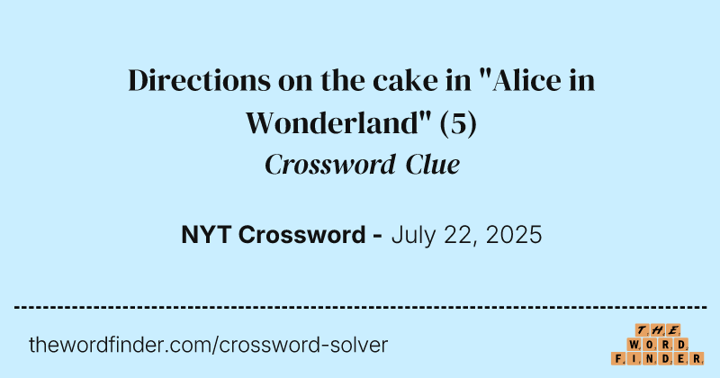 Directions on the cake in "Alice in Wonderland" crossword clue image