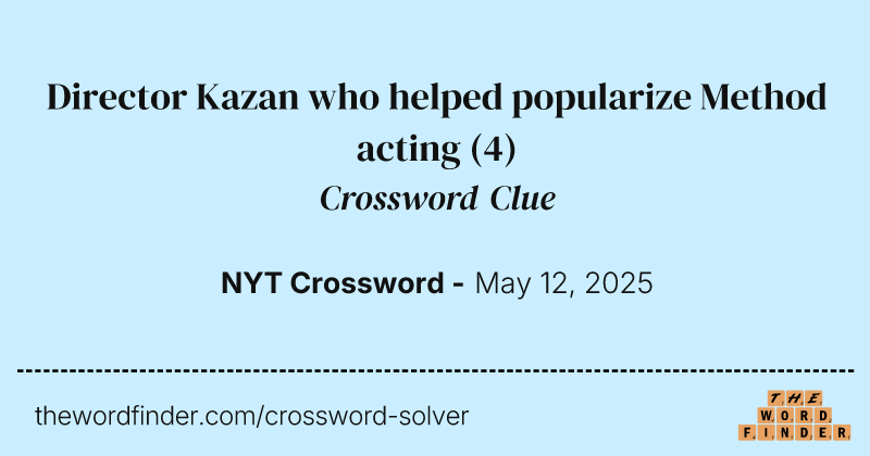 Director Kazan who helped popularize Method acting crossword clue image