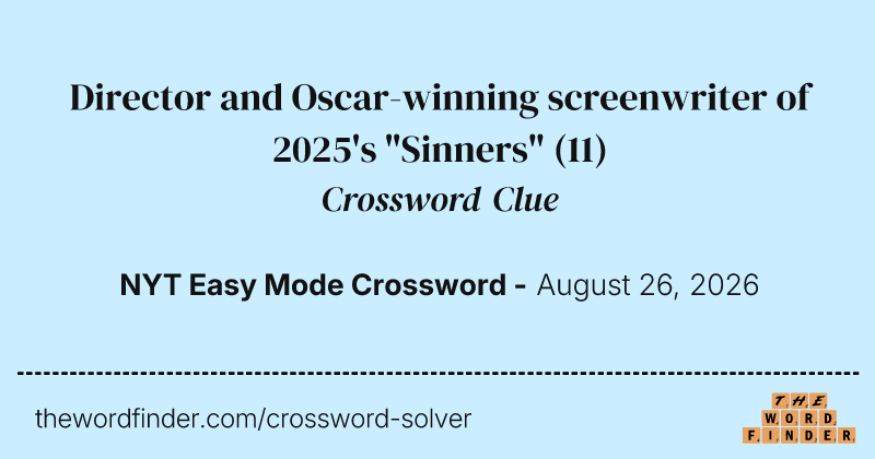 Director and Oscar-winning screenwriter of 2025's "Sinners" crossword clue image