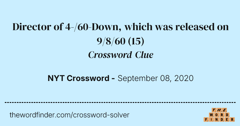 Director of 4-/60-Down, which was released on 9/8/60 crossword clue image