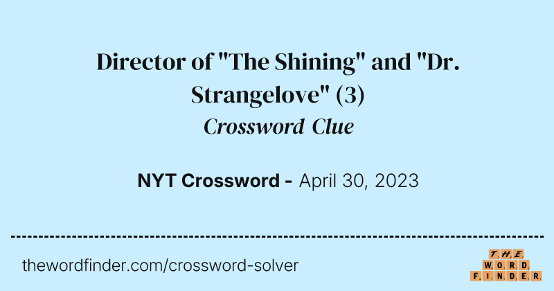 Director of "The Shining" and "Dr. Strangelove" crossword clue image